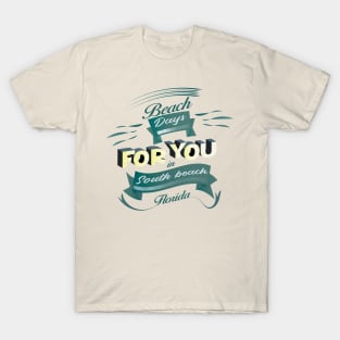Beach Days for you in South Beach - Florida (Dark lettering t-shirts) T-Shirt